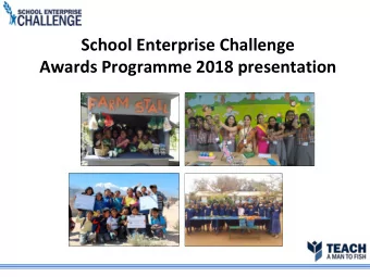 Awards Programme 2018 presentation  Welcome to the  School Enterprise Challenge!  The School