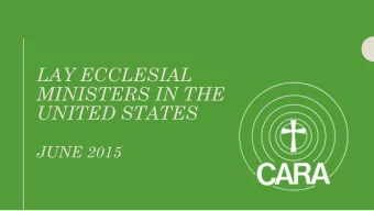 LAY ECCLESIAL  MINISTERS IN THE  UNITED STATES  JUNE 2015  The Ministerial  Landscape  Ages of Lay