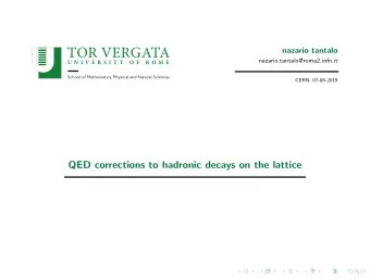 TOR VERGATA  nazario tantalo  nazario.tantalo@roma2.infn.it  U N I V E R S I T Y  O F  R O M E