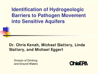 Identification of Hydrogeologic  Barriers to Pathogen Movement  into Sensitive Aquifers  Dr. Chris