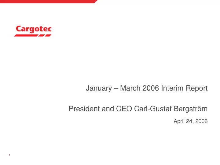 january march 2006 interim report president and ceo carl