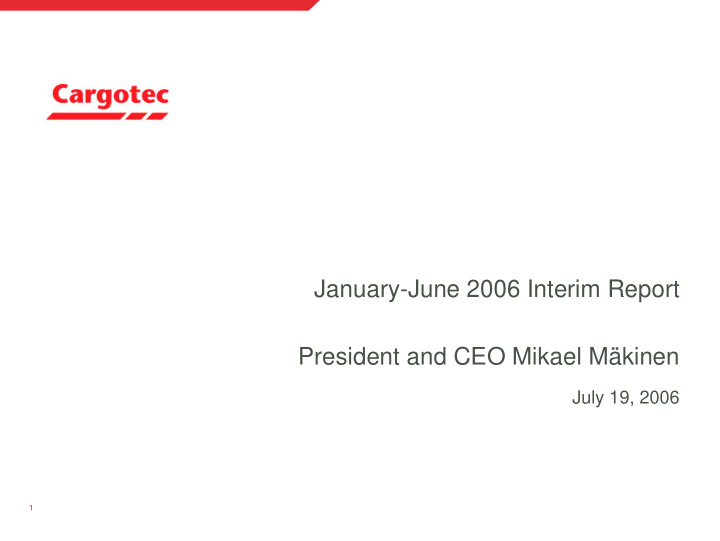 january june 2006 interim report president and ceo mikael