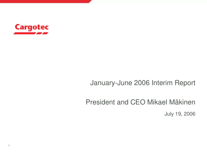 january june 2006 interim report president and ceo mikael