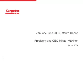 January-June 2006 Interim Report  President and CEO Mikael Mkinen  July 19, 2006  1  Key issues