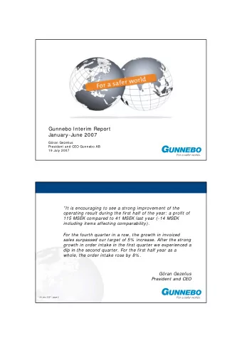 Gunnebo Interim Report  January-June 2007  Gran Gezelius  President and CEO Gunnebo AB  19 July