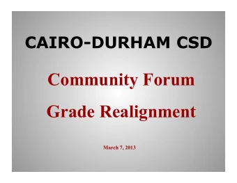 Community Forum  Grade Realignment  March 7, 2013  AGENDA  Opening Comments  Education