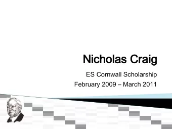 Nicholas Craig  ES Cornwall Scholarship  February 2009  March 2011  Objectives } Project &amp;