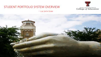 STUDENT PORTFOLIO SYSTEM OVERVIEW - CoE D ATA TEAM  1 To access the Student Portfolio System ' ,