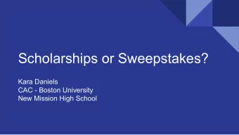Scholarships or Sweepstakes?  Kara Daniels  CAC - Boston University  New Mission High School  HAVE