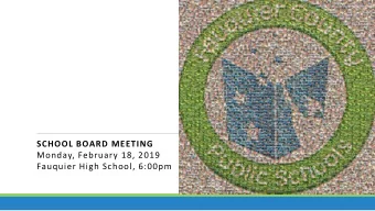 SCHOOL BOARD MEETING  Monday, February 18, 2019  Fauquier High School, 6:00pm  FY 2020