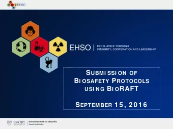 EHSO  EXCELLENCE THROUGH  INTEGRITY, COOPERATION AND LEADERSHIP S UBMI SSI ON OF B I OSAFETY P