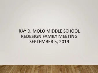 RAY D. MOLO MIDDLE SCHOOL  REDESIGN FAMILY MEETING  SEPTEMBER 5, 2019  4  WELCOME &amp; OVERVIEW  5
