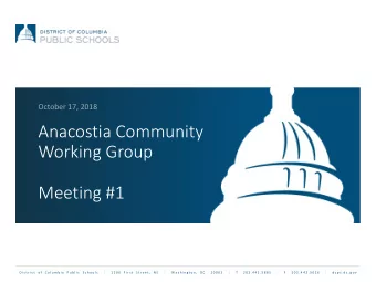 Anacostia Community  Working Group  Meeting #1  D i s t r i c t  o f  C o l u m b i a  P u b l i c