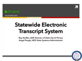Statewide Electr  Statewide Electronic  onic  Transcript System  anscript System Ray Girdler, ADE