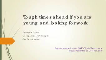 T  o ug h time s a he a d if yo u a re  yo ung  a nd lo o king  fo r wo rk  Dr Ang e la  Ca rte r