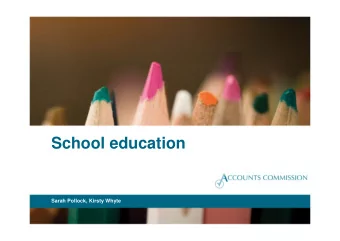 School education  Sarah Pollock, Kirsty Whyte  Aims and objectives    The audit aimed to assess