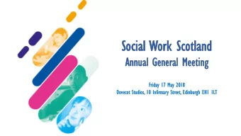 Soc  Social  ial Wor  ork  k Sco  Scotland  tland  Annual  nual Ge  General  neral Me  Meet  eting