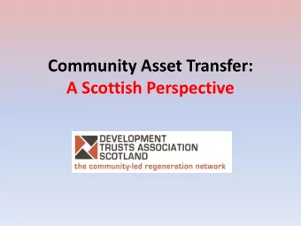 A Scottish Perspective  Why Community Ownership?  Community Ownership in Scotland  Community