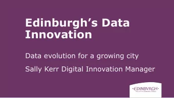 Edinburghs Data  Innovation  Data evolution for a growing city  Sally Kerr Digital Innovation