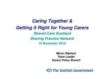 Caring Together &amp;  Caring Together &amp;  Getting it Right for Young Carers  Getting it Right
