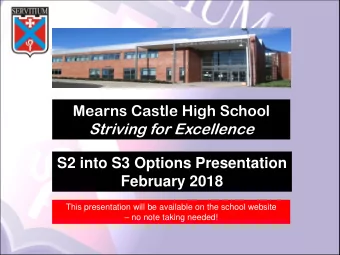 Mearns Castle High School  Striving for Excellence  S2 into S3 Options Presentation  February 2018
