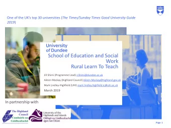 Rural Learn To Teach  Jill Shimi (Programme Lead) J.Shimi@dundee.ac.uk  Aileen Mackay (Highland