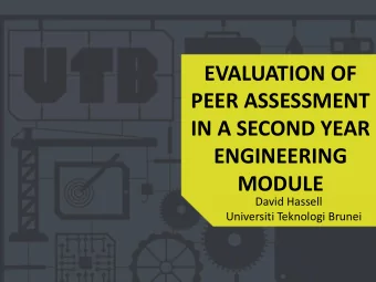 EVALUATION OF  PEER ASSESSMENT  IN A SECOND YEAR  ENGINEERING  MODULE  David Hassell  Universiti