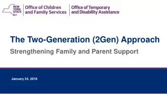 The Two-Generation (2Gen) Approach  Strengthening Family and Parent Support  January 10, 2018
