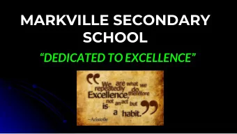 MARKVILLE SECONDARY  SCHOOL  DEDICATED TO EXCELLENCE  This presentation has been edited  from