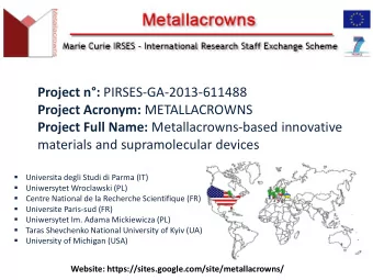 Project n: PIRSES-GA-2013-611488 Project Acronym: METALLACROWNS Project Full Name: