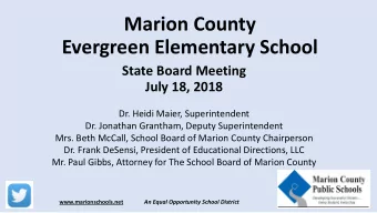 Marion County  Evergreen Elementary School  State Board Meeting  July 18, 2018  Dr. Heidi Maier,