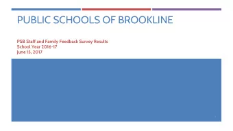 PUBLIC SCHOOLS OF BROOKLINE  PSB Staff and Family Feedback Survey Results  School Year 2016-17