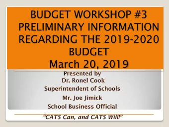 BUDGET WORKSHOP #3  PRELIMINARY INFORMATION  REGARDING THE 2019-2020  BUDGET  March 20, 2019