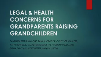 LEGAL &amp; HEALTH  CONCERNS FOR  GRANDPARENTS RAISING  GRANDCHILDREN  PANELISTS: BETTYE MALONE,