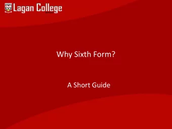 Why Sixth Form?  A Short Guide  Staff  Miss Atkinson:  Vice Principal Teaching and Learning