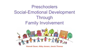 Preschoolers  Social-Emotional Development  Through  Family Involvement  Hannah Sauer, Abby Jensen,
