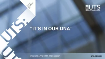 ITS IN OUR DNA  uts.edu.au  UTS CRICOS PROVIDER CODE: 00099F  OUR VISION  To be a world