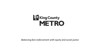 Balancing fare enforcement with equity and social justice  Far  are En  Enfor  orcement 101  101