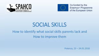 SOCI  CIAL S  L SKILLS  LS  How to identify what social skills parents lack and  How to improve