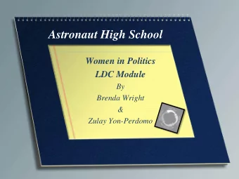 Astronaut High School  Women in Politics  LDC Module  By  Brenda Wright  &amp;  Zulay Yon-Perdomo