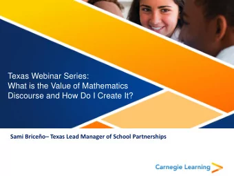 What is the Value of Mathematics  Discourse and How Do I Create It? Sami Briceo  Texas Lead