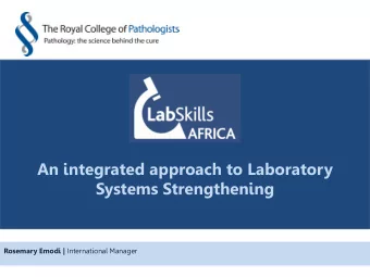 An integrated approach to Laboratory  Systems Strengthening Rosemary Emodi | International Manager