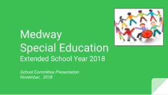 Medway  Special Education  Extended School Year 2018  School Committee Presentation  November,