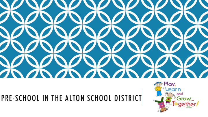 pre school in the alton school district the charge
