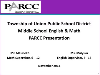 Township of Union Public School District  Middle School English &amp; Math  PARCC Presentation  Mr.
