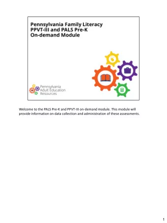 Welcome to the PALS Pre-K and PPVT-III on-demand module. This module will  provide information on