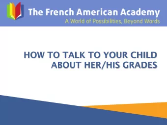 HOW TO TALK TO YOUR CHILD  ABOUT HER/HIS GRADES  THE FAA REPORT CARDS ARE :   Standard-based,