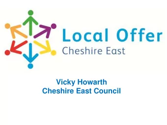 Vicky Howarth  Cheshire East Council  What is the Local Offer?  Information about support for