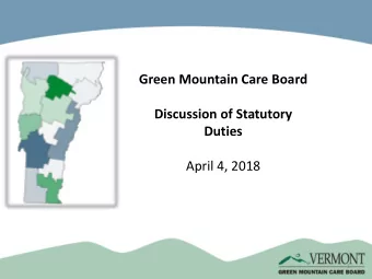 Green Mountain Care Board  Discussion of Statutory  Duties  April 4, 2018  1  Establishment of the