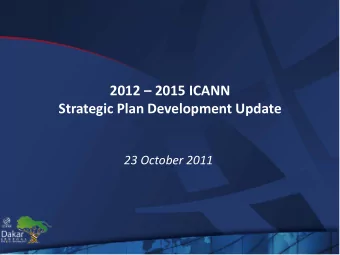 2012  2015 ICANN  Strategic Plan Development Update  23 October 2011  Agenda  Steps in